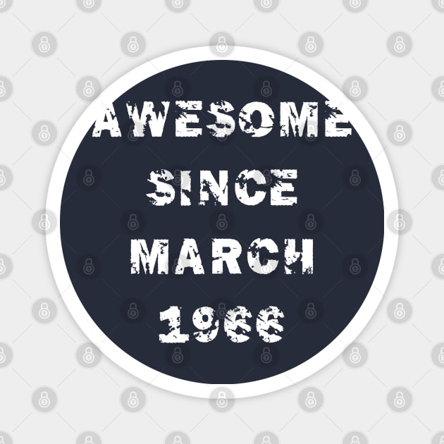 Awesome Since March 1966 55th Birthday Gift 55 Years Old Magnet by ALLAMDZ